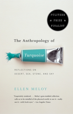 Seller image for The Anthropology of Turquoise: Reflections on Desert, Sea, Stone, and Sky (Paperback or Softback) for sale by BargainBookStores