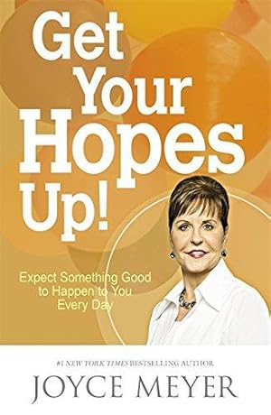 Bild des Verkufers fr Get Your Hopes Up!: Expect Something Good to Happen to You Every Day zum Verkauf von WeBuyBooks 2