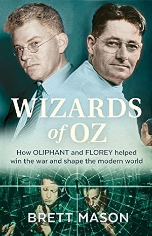 Seller image for Wizards of Oz: How Oliphant and Florey helped win the war and shape the modern world for sale by WeBuyBooks