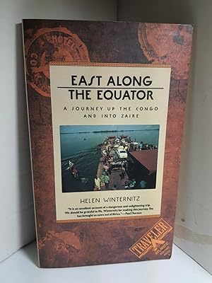 Imagen del vendedor de East Along the Equator A Journey Up the Congo and Into Zaire a la venta por Hammonds Antiques & Books