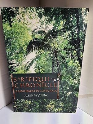 Imagen del vendedor de Sarapiqui Chronicle A Naturalist in Costa Rica a la venta por Hammonds Antiques & Books