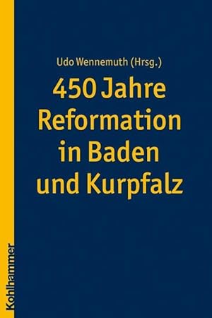 Bild des Verkufers fr 450 Jahre Reformation in Baden und Kurpfalz zum Verkauf von moluna