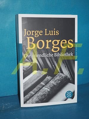 Image du vendeur pour Die unendliche Bibliothek : Erzhlungen, Essays, Gedichte. Jorge Luis Borges. Hrsg. und mit einem Nachw. vers. von Alberto Manguel. Aus dem argentinischen Span. von Gisbert Haefs . / Fischer , 90532 : Fischer Klassik mis en vente par Antiquarische Fundgrube e.U.