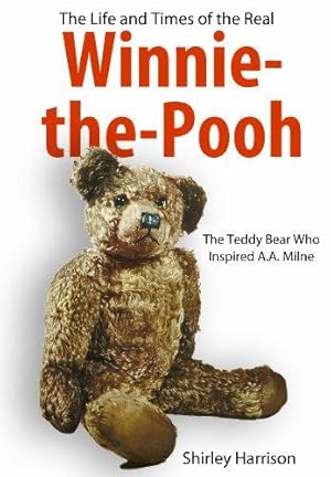 Image du vendeur pour The Life and Times of Winnie the Pooh: The Bear Who Inspired A.A.Milne mis en vente par WeBuyBooks