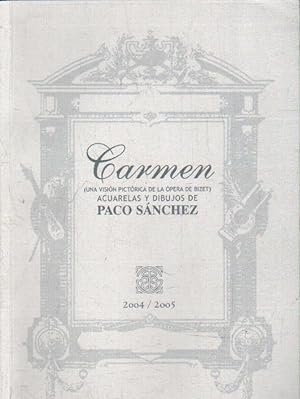 CARMEN (UNA VISIÓN PICTÓRICA DE LA ÓPERA DE BIZET). ACUARELAS Y DIBUJOS DE PACO SÁNCHEZ