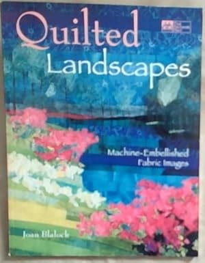 Seller image for Quilted Landscapes: Machine-Embellished Fabric Images for sale by Chapter 1