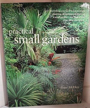 Immagine del venditore per Practical Small Gardens The Complete Guide to Designing and Planting Beautiful Gardens of Any Size venduto da Hammonds Antiques & Books