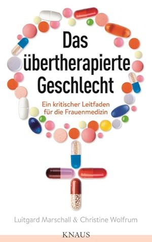 Seller image for Das bertherapierte Geschlecht Ein kritischer Leitfaden fr die Frauenmedizin for sale by primatexxt Buchversand