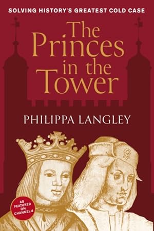 Image du vendeur pour The Princes in the Tower : Solving History's Greatest Cold Case mis en vente par Rickaro Books BA PBFA