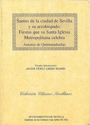 Seller image for SANTOS DE LA CIUDAD DE SEVILLA Y SU ARZOBISPADO. FIESTA QUE SU SANTA IGLESIA METROPOLITANA CELEBRA for sale by Librera Raimundo