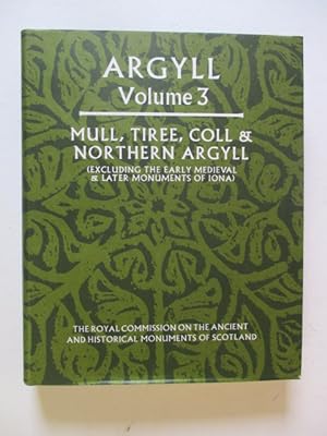 Seller image for Mull, Tiree, Coll and Northern Argyll (Excluding the Early Medieval and Later Monuments of Iona) (v.3) (Inventory of the Ancient Monuments) for sale by GREENSLEEVES BOOKS