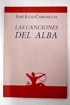 Image du vendeur pour Las canciones del alba mis en vente par Alcan Libros