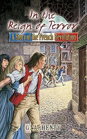Bild des Verkufers fr In the Reign of Terror: A Story of the French Revolution (Dover Children's Classics) zum Verkauf von WeBuyBooks