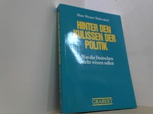 Bild des Verkufers fr Hinter den Kulissen der Politik. Was die Deutschen nicht wissen sollen. zum Verkauf von Antiquariat Uwe Berg