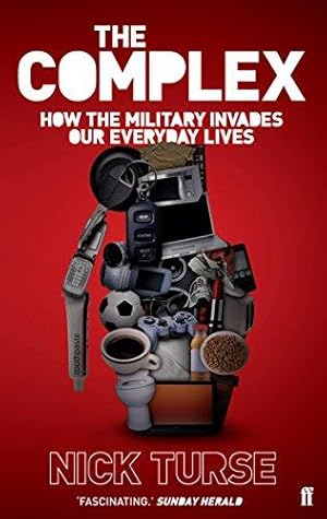 Immagine del venditore per The Complex: How the Military Invades Our Everyday Lives venduto da WeBuyBooks