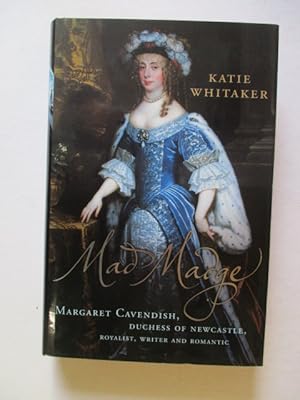 Seller image for Mad Madge: Margaret Cavendish, Duchess of Newcastle, Royalist, Writer and Romantic for sale by GREENSLEEVES BOOKS