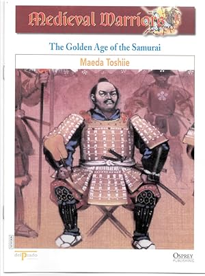 Seller image for The Golden Age of the Samurai. Maeda Toshiie (Osprey Del Prado Medieval Warriors) for sale by Literary Cat Books