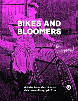 Seller image for Bikes and Bloomers - Victorian Women Inventors and their Extraordinary Cycle Wear (Goldsmiths Press) for sale by WeBuyBooks