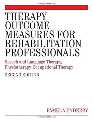 Seller image for Therapy Outcome Measures for Rehabilitation Professionals: Speech and Language Therapy, Physiotherapy, Occupational Therapy for sale by WeBuyBooks