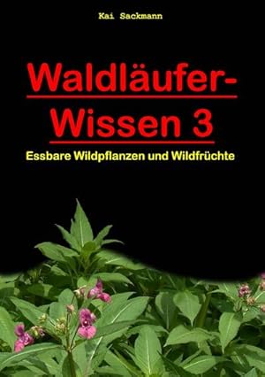 Bild des Verkufers fr Waldlufer-Wissen 3: Essbare Wildpflanzen und Wildfrchte zum Verkauf von Rheinberg-Buch Andreas Meier eK