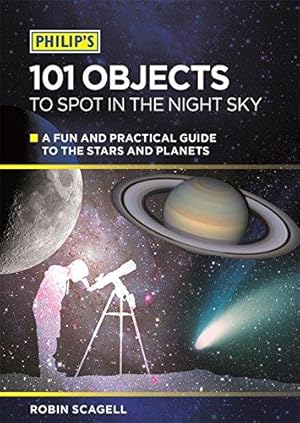 Immagine del venditore per Philip's 101 Objects to Spot in the Night Sky: A Fun and Practical Guide to the Stars and Planets venduto da WeBuyBooks