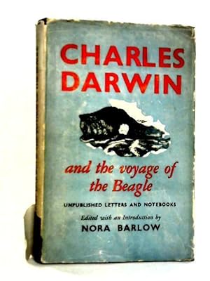 Imagen del vendedor de Charles Darwin and the Voyage of the Beagle: Unpublished Letters and Notebooks a la venta por World of Rare Books