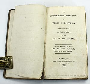 The Distinguishing Characters of True Believers; To Which is Prefixed A Soliloquy on the Art of M...