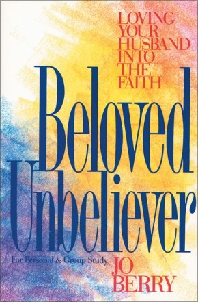 Image du vendeur pour Beloved Unbeliever: Loving Your Husband into the Faith mis en vente par ChristianBookbag / Beans Books, Inc.