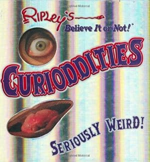 Bild des Verkufers fr Ripley's Believe it or Not! Curioddities - Seriously Weird! zum Verkauf von WeBuyBooks