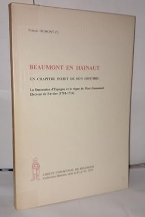 Imagen del vendedor de Beaumont en hainaut un chapitre indit de son histoire . La succession d'Espagne et le rgne de Max-Emmanuel Electeur de Bavire ( 1701-1714 ) a la venta por Librairie Albert-Etienne