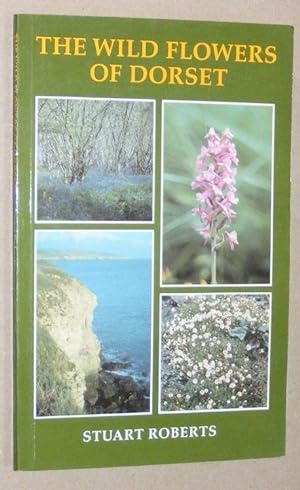 Seller image for The Wild Flowers of Dorset for sale by Nigel Smith Books