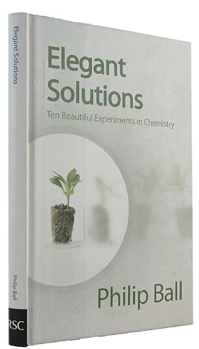 ELEGANT SOLUTIONS: Ten Beautiful Experiments in Chemistry