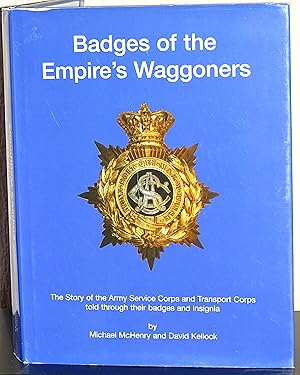 Seller image for Badges of the Empire's Waggoners: The Story of the Army Service Corps and Transport Corps Told Through Their Badges and Insignia for sale by Allen Williams Books