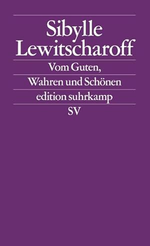 Vom Guten, Wahren und Schönen: Frankfurter und Zürcher Poetikvorlesungen (edition suhrkamp) Frank...