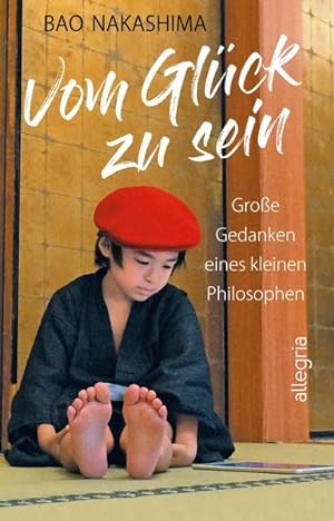 Seller image for Vom Glck zu sein: Groe Gedanken eines kleinen Philosophen Groe Gedanken eines kleinen Philosophen for sale by Berliner Bchertisch eG