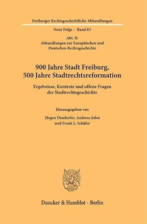 Bild des Verkufers fr 900 Jahre Stadt Freiburg, 500 Jahre Stadtrechtsreformation. : Ergebnisse, Kontexte und offene Fragen der Stadtrechtsgeschichte. zum Verkauf von AHA-BUCH GmbH