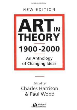 Immagine del venditore per Art in Theory 1900 - 2000: An Anthology of Changing Ideas, 2nd Edition venduto da WeBuyBooks
