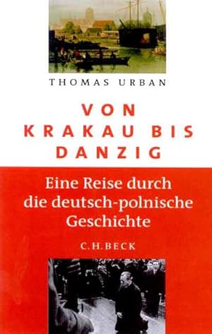 Von Krakau bis Danzig: Eine Reise durch die deutsch-polnische Geschichte Eine Reise durch die deu...