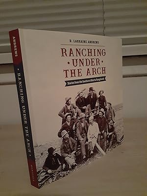 Seller image for Ranching Under the Arch: Stories from the Southern Alberta Rangelands for sale by Frabjous Books
