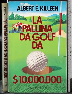 Seller image for La pallina da golf da $10.000.000 for sale by Cartarum