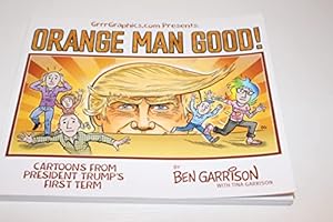Seller image for Orange Man good: Cartoons From President Trump's First Term for sale by WeBuyBooks