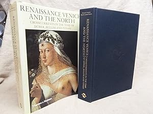 Seller image for RENAISSANCE VENICE AND THE NORTH : CROSSCURRENTS IN THE TIME OF DRER, BELLINI AND TITIAN. for sale by Gage Postal Books