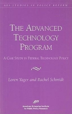 Seller image for The Advanced Technology Program: A Case Study in Federal Technology Policy for sale by moluna