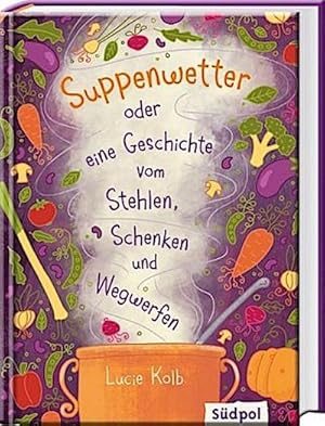 Seller image for Suppenwetter oder eine Geschichte vom Stehlen, Schenken und Wegwerfen for sale by Rheinberg-Buch Andreas Meier eK