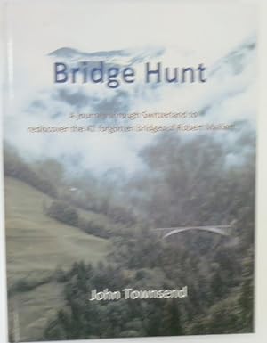 Immagine del venditore per Bridge Hunt: A Journey Through Switzerland to Rediscover the 42 Forgotten Bridges of Robert Maillart venduto da PsychoBabel & Skoob Books