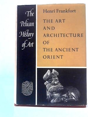 Seller image for The Art And Architecture Of The Ancient Orient for sale by World of Rare Books