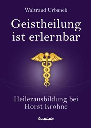 Bild des Verkufers fr Geistheilung ist erlernbar zum Verkauf von Rheinberg-Buch Andreas Meier eK