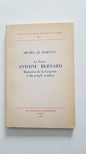 Le Frère Antoine Bernard, historien de la Gaspésie et du peuple acadien