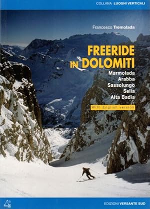 Seller image for Freeride in Dolomiti: Itinerari fuoriposta con sci e snowboard = Off-piste skiing and snowboarding itineraries.: Luoghi verticali; for sale by Studio Bibliografico Adige