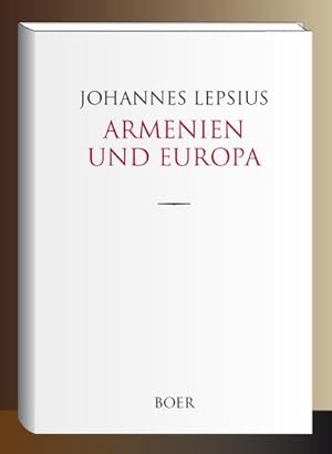 Bild des Verkufers fr Armenien und Europa: Eine Anklageschrift wider die christlichen Gromchte und ein Aufruf an das christliche Deutschland zum Verkauf von Rheinberg-Buch Andreas Meier eK